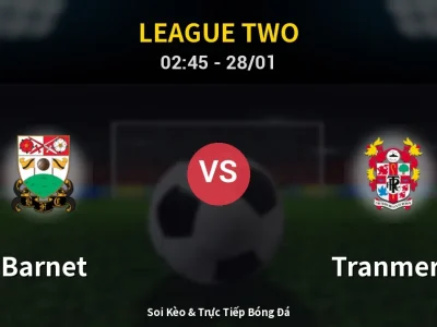Kết Quả: Barnet 1-0 Tranmere – Highlight & Bàn Thắng | League Two