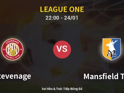 Soi Kèo Stevenage vs Mansfield Town – 22:00 24/01 | Nhận Định, Dự Đoán Tỷ Số