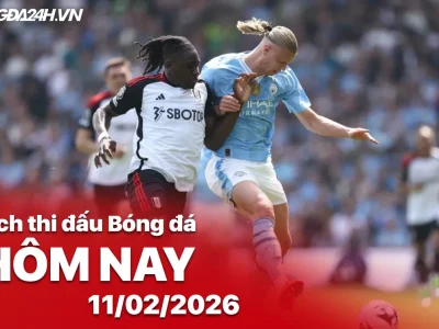 Lịch trực tiếp bóng đá hôm nay 11/02: Man City đại chiến Fulham, loạt trận đỉnh cao Ngoại hạng Anh và Cúp Nhà Vua