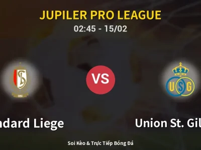 Kết Quả: Standard Liege 1-1 Union St. Gilloise – Highlight & Bàn Thắng | Jupiler Pro League