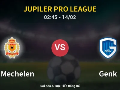 Kết Quả: KV Mechelen 2-3 Genk – Highlight & Bàn Thắng | Jupiler Pro League