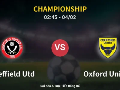 Kết Quả: Sheffield Utd 3-1 Oxford United – Highlight & Bàn Thắng | Championship