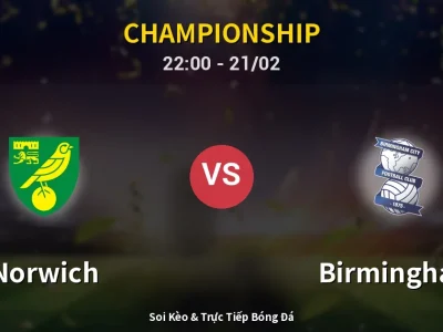 🔴 Trực Tiếp: Norwich 0-2 Birmingham – Link Xem Championship (Full HD)