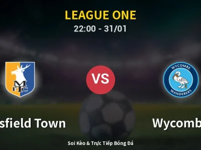 Soi Kèo Mansfield Town vs Wycombe – 22:00 31/01 | Nhận Định, Dự Đoán Tỷ Số