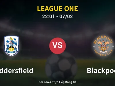 Soi Kèo Huddersfield vs Blackpool – 22:01 07/02 | Nhận Định, Dự Đoán Tỷ Số