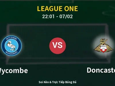 Soi Kèo Wycombe vs Doncaster – 22:01 07/02 | Nhận Định, Dự Đoán Tỷ Số