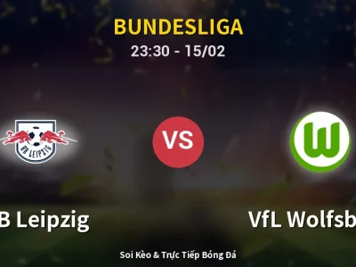 Soi Kèo RB Leipzig vs VfL Wolfsburg – 23:30 15/02 | Nhận Định, Dự Đoán Tỷ Số
