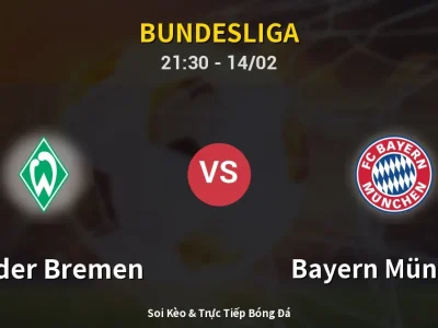 Soi Kèo Werder Bremen vs Bayern München – 21:30 14/02 | Nhận Định, Dự Đoán Tỷ Số