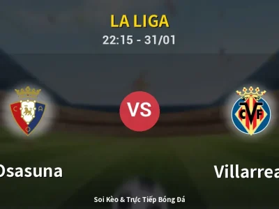 Soi Kèo Osasuna vs Villarreal – 22:15 31/01 | Nhận Định, Dự Đoán Tỷ Số