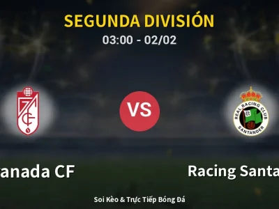 Kết Quả: Granada CF 1-0 Racing Santander – Highlight & Bàn Thắng | Segunda División