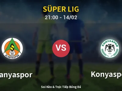 Soi Kèo Alanyaspor vs Konyaspor – 21:00 14/02 | Nhận Định, Dự Đoán Tỷ Số