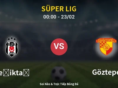 Kết Quả: Beşiktaş 4-0 Göztepe – Highlight & Bàn Thắng | Süper Lig