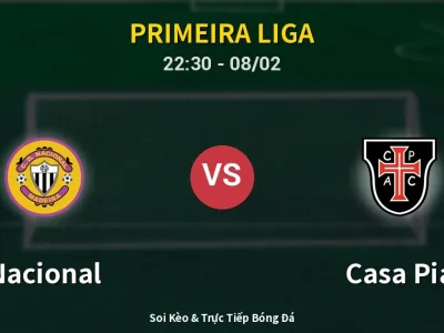 Soi Kèo Nacional vs Casa Pia – 22:30 08/02 | Nhận Định, Dự Đoán Tỷ Số
