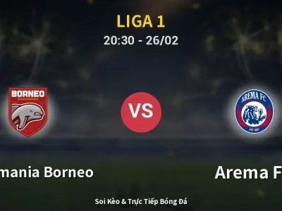 Soi Kèo Pusamania Borneo vs Arema FC – 20:30 26/02 | Nhận Định, Dự Đoán Tỷ Số