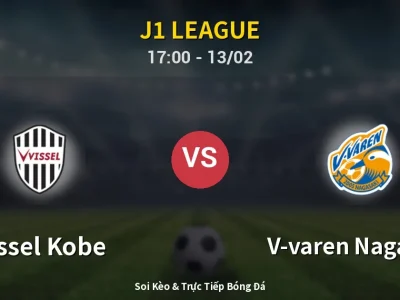 Kết Quả: Vissel Kobe 2-0 V-varen Nagasaki – Highlight & Bàn Thắng | J1 League