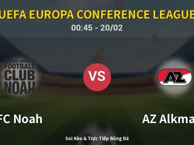 Kết Quả: FC Noah 1-0 AZ Alkmaar – Highlight & Bàn Thắng | UEFA Europa Conference League