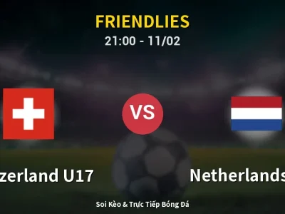 Soi Kèo Switzerland U17 vs Netherlands U17 – 21:00 11/02 | Nhận Định, Dự Đoán Tỷ Số