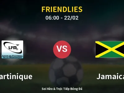 Kết Quả: Martinique 0-2 Jamaica – Highlight & Bàn Thắng | Friendlies