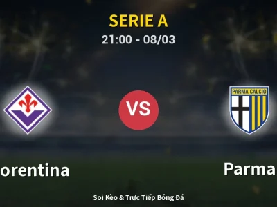 Soi Kèo Fiorentina vs Parma – 21:00 08/03 | Nhận Định, Dự Đoán Tỷ Số