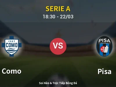 Kết Quả: Como 5-0 Pisa – Highlight & Bàn Thắng | Serie A
