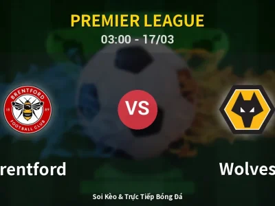Kết Quả: Brentford 2-2 Wolves – Highlight & Bàn Thắng | Premier League