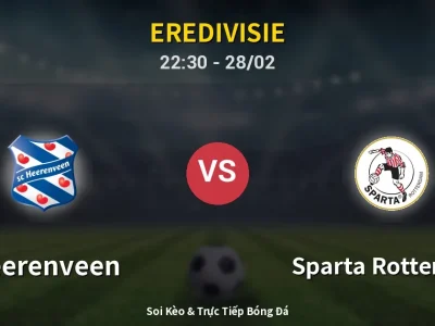 Soi Kèo Heerenveen vs Sparta Rotterdam – 22:30 28/02 | Nhận Định, Dự Đoán Tỷ Số