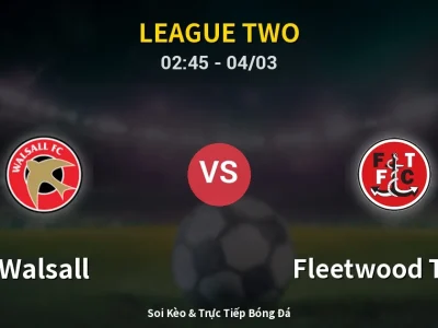 Kết Quả: Walsall 0-1 Fleetwood Town – Highlight & Bàn Thắng | League Two