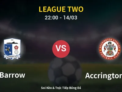 Soi Kèo Barrow vs Accrington ST – 22:00 14/03 | Nhận Định, Dự Đoán Tỷ Số