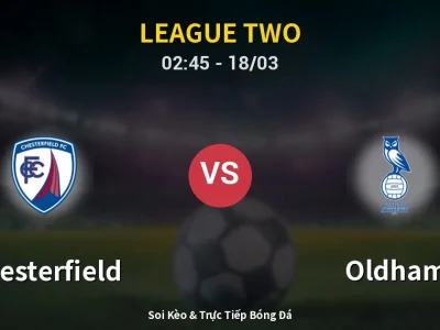 Kết Quả: Chesterfield 0-3 Oldham – Highlight & Bàn Thắng | League Two