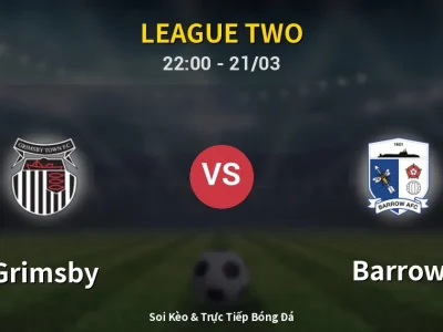 Soi Kèo Grimsby vs Barrow – 22:00 21/03 | Nhận Định, Dự Đoán Tỷ Số