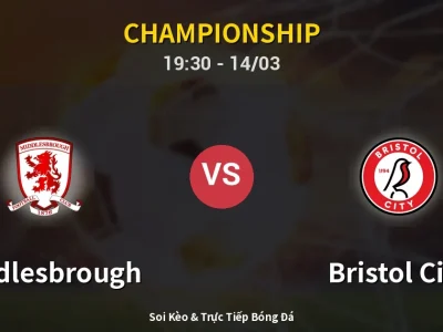Soi Kèo Middlesbrough vs Bristol City – 19:30 14/03 | Nhận Định, Dự Đoán Tỷ Số