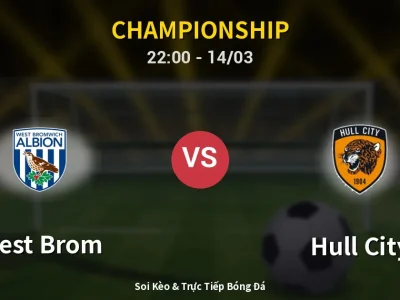 Soi Kèo West Brom vs Hull City – 22:00 14/03 | Nhận Định, Dự Đoán Tỷ Số