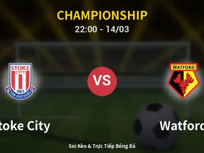 Soi Kèo Stoke City vs Watford – 22:00 14/03 | Nhận Định, Dự Đoán Tỷ Số