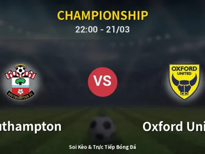 Soi Kèo Southampton vs Oxford United – 22:00 21/03 | Nhận Định, Dự Đoán Tỷ Số