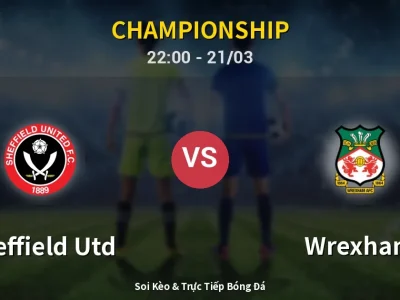 Soi Kèo Sheffield Utd vs Wrexham – 22:00 21/03 | Nhận Định, Dự Đoán Tỷ Số