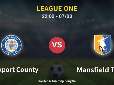Soi Kèo Stockport County vs Mansfield Town – 22:00 07/03 | Nhận Định, Dự Đoán Tỷ Số