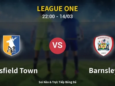 Soi Kèo Mansfield Town vs Barnsley – 22:00 14/03 | Nhận Định, Dự Đoán Tỷ Số