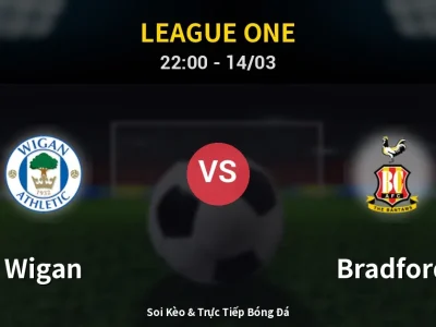 Soi Kèo Wigan vs Bradford – 22:00 14/03 | Nhận Định, Dự Đoán Tỷ Số