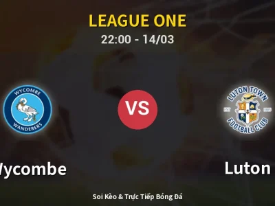 Soi Kèo Wycombe vs Luton – 22:00 14/03 | Nhận Định, Dự Đoán Tỷ Số