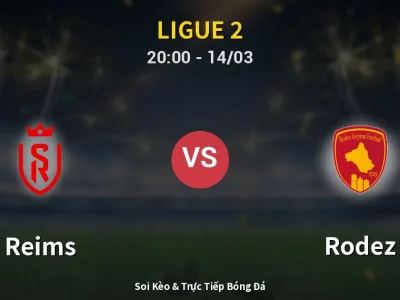 Soi Kèo Reims vs Rodez – 20:00 14/03 | Nhận Định, Dự Đoán Tỷ Số