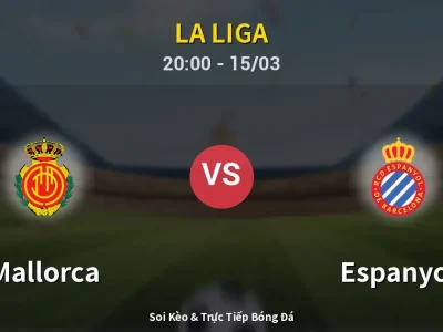 Soi Kèo Mallorca vs Espanyol – 20:00 15/03 | Nhận Định, Dự Đoán Tỷ Số