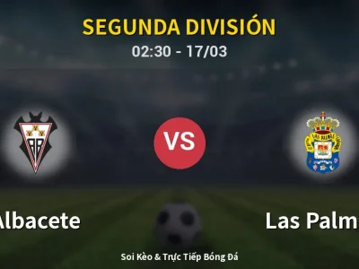 Kết Quả: Albacete 2-1 Las Palmas – Highlight & Bàn Thắng | Segunda División
