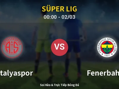 Kết Quả: Antalyaspor 2-2 Fenerbahçe – Highlight & Bàn Thắng | Süper Lig