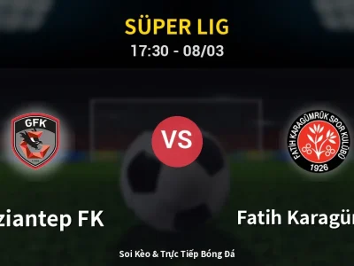 Kết Quả: Gaziantep FK 1-1 Fatih Karagümrük – Highlight & Bàn Thắng | Süper Lig