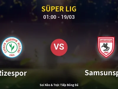 Soi Kèo Rizespor vs Samsunspor – 01:00 19/03 | Nhận Định, Dự Đoán Tỷ Số