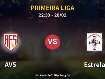 Soi Kèo AVS vs Estrela – 22:30 28/02 | Nhận Định, Dự Đoán Tỷ Số