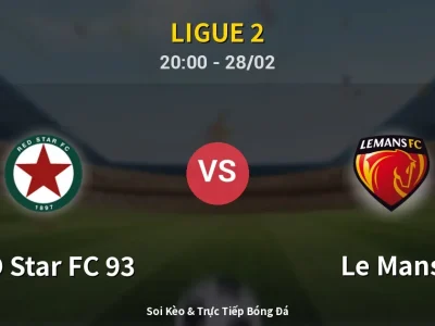 Soi Kèo RED Star FC 93 vs Le Mans – 20:00 28/02 | Nhận Định, Dự Đoán Tỷ Số