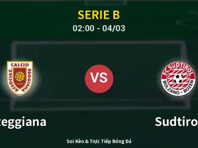Kết Quả: Reggiana 0-4 Sudtirol – Highlight & Bàn Thắng | Serie B