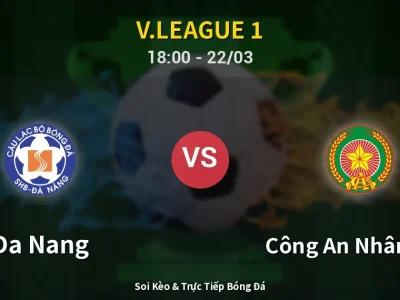 Soi Kèo Da Nang vs Công An Nhân Dân – 18:00 22/03 | Nhận Định, Dự Đoán Tỷ Số