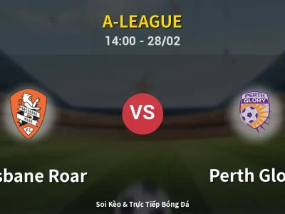 Kết Quả: Brisbane Roar 1-1 Perth Glory – Highlight & Bàn Thắng | A-League
